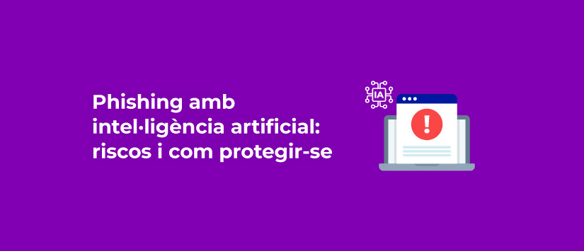 Phishing amb intel·ligència artificial: riscos i com protegir-se